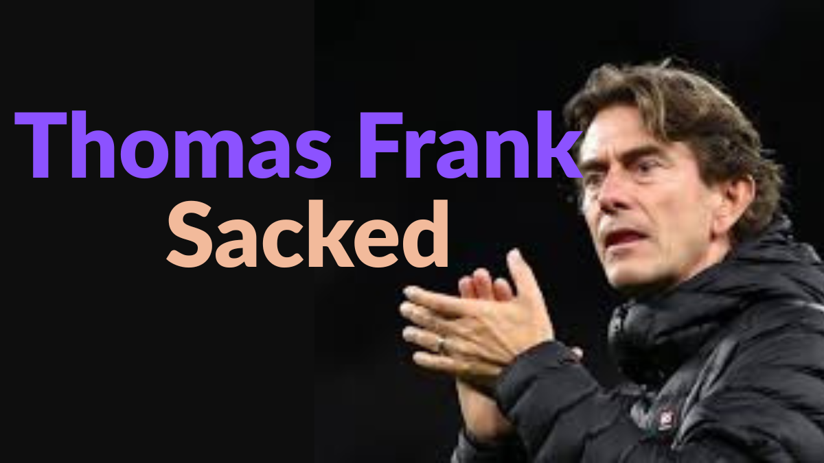Thomas Frank Sacked by Tottenham Hotspur 