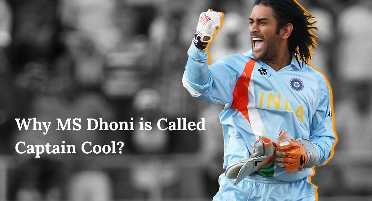 Why MS Dhoni is Called Captain Cool?